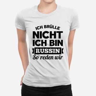 Ich Brulle Nich Ich Bin Russin Frauen T-Shirt - Seseable