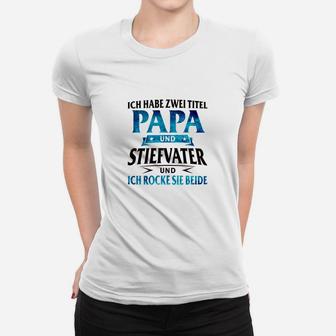 Ich Habe Zwei Titel Papa Und Stiefvater Frauen T-Shirt - Seseable