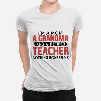 Im A Mom A Grandma And A Retired Teacher Ladies Tee - Seseable