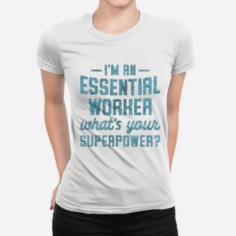 Im An Essential Worker Whats Your Superpower Funny Hero Ladies Tee - Seseable