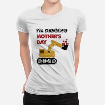 Im Digging Mothers Day Tractor Loving Boys Gift Ladies Tee - Seseable