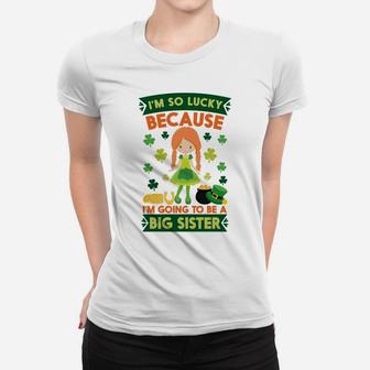 Im So Lucky Going To Be A Big Sister St Patricks Day Ladies Tee - Seseable