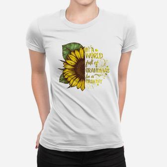 In A Worl Full Of Grandmas Be A Granny Beautiful Sunflower Family Gift Ladies Tee - Seseable