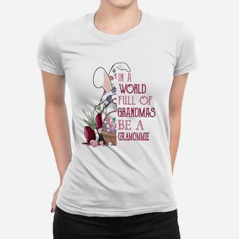 In A World Full Of Grandmas Be A Gramommie Funny Easter Bunny Grandmother Gift Ladies Tee - Seseable