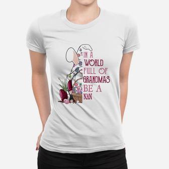 In A World Full Of Grandmas Be A Nan Funny Easter Bunny Grandmother Gift Ladies Tee - Seseable