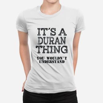 Its A Duran Thing You Wouldnt Understand Matching Family Ladies Tee - Seseable