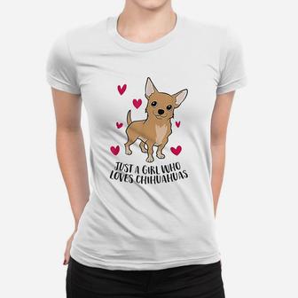 Just A Girl Who Loves Chihuahuas Cute Chihuahua Girl Ladies Tee - Seseable