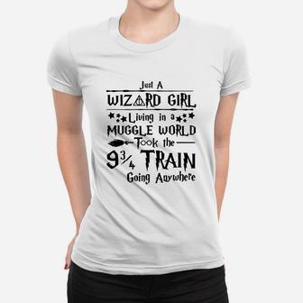 Just A Wizard Girl Living In A Muggle World Took The Train Going Anywhere Women T-shirt - Seseable