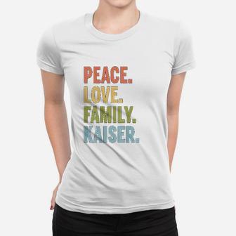 Kaiser Last Name Peace Love Family Matching Ladies Tee - Seseable
