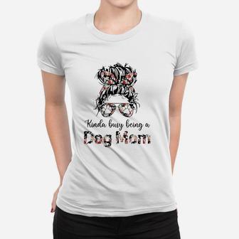 Kinda Busy Being A Dog Moms Ladies Tee - Seseable