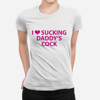 Knaughty Knickers I Love Scking Daddys Ladies Tee - Seseable