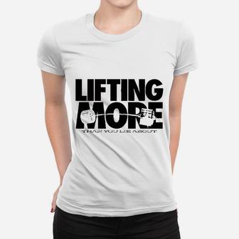 Lifting More Than You Lie About Powerlifting Ladies Tee - Seseable