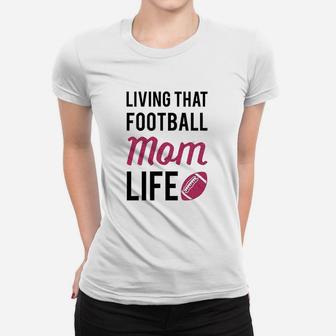 Living That Football Mom Life Ladies Tee - Seseable