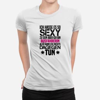 Lustiges Busfahrerin Frauen Tshirt mit Sexy und Busfahrerin Aufdruck - Seseable