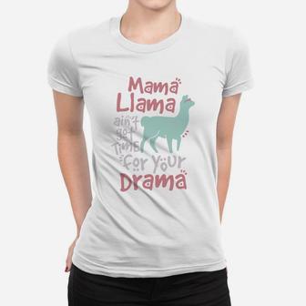 Mama Llama Aint Got Time For Your Drama Llama Ladies Tee - Seseable