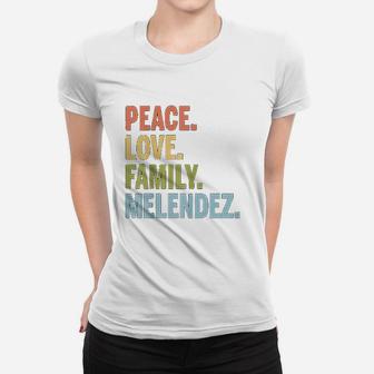 Melendez Last Name Peace Love Family Matching Ladies Tee - Seseable