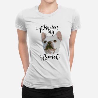 Mens Pardon My French Cute French Bulldog Dog Lover Ladies Tee - Seseable