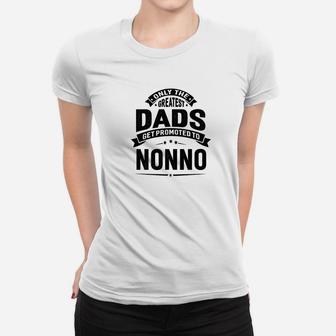 Mens The Greatest Dads Get Promoted To Nonno Grandpa Ladies Tee - Seseable