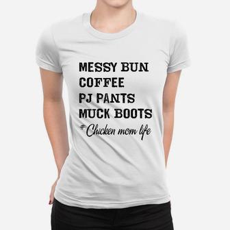 Messy Bun Coffee Pj Pants Muck Boots Chicken Mom Ladies Tee - Seseable