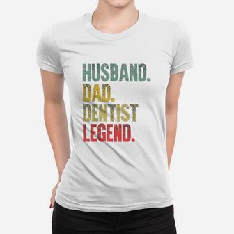 Mns Funny Vintage Husband Dad Dentist Legend Retro Ladies Tee - Seseable