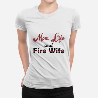 Mom Life And Fire Wife Ladies Tee - Seseable