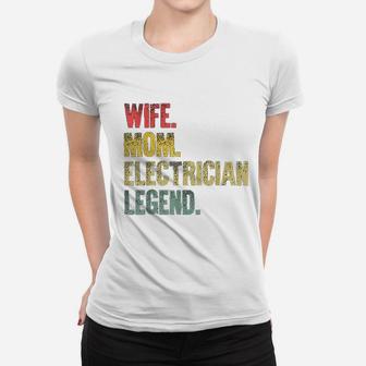 Mother Women Funny Gift Wife Mom Electrician Legend Ladies Tee - Seseable