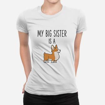 My Big Sister Is A Corgi Baby Funny Dog Lover Ladies Tee - Seseable