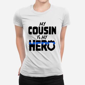My Cousin Is My Hero Police Officer Family Ladies Tee - Seseable