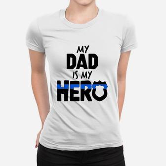 My Dad Is My Hero Police Officer Family Ladies Tee - Seseable