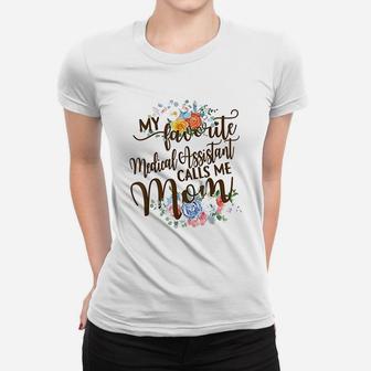 My Favorite Medical Assistant Calls Me Mom Mothers Day Ladies Tee - Seseable