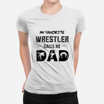 My Favorite Wrestler Calls Me Dad Wrestling Coach Women T-shirt - Seseable
