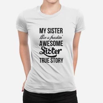 My Sister Has A Freakin Awesome Sister Ladies Tee - Seseable