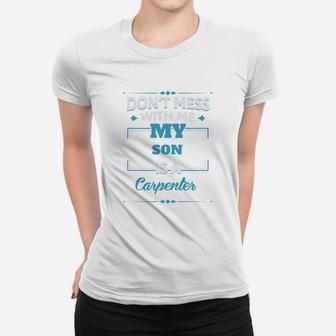 My Son Is A Carpenter Funny Gift For Mother From Son Ladies Tee - Seseable