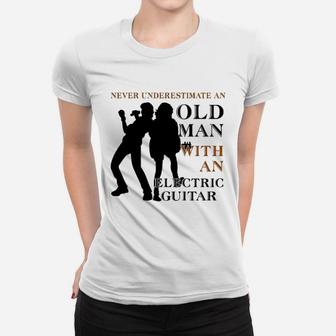 Never Underestimate An Old Man With An Electric Guitar Ladies Tee - Seseable