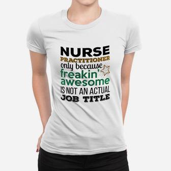 Nurse Practitioner Gifts, funny nursing gifts Ladies Tee - Seseable