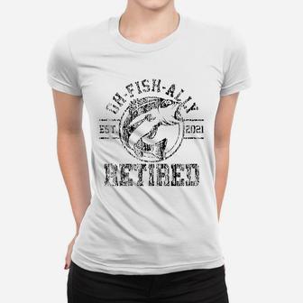 O-fish-ally Retired 2021 Fisherman Fishing Retirement Gift Women T-shirt - Seseable