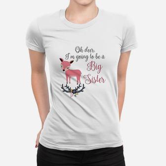 Oh Deer I Am Going To Be A Big Sister Baby Announcement Ladies Tee - Seseable