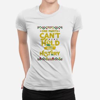 One Month Can Not Hold Our History African Black History Month Ladies Tee - Seseable
