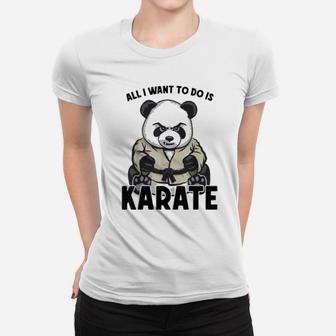 Panda All I Want To Do Is Karate Cute Bear Karateka Ladies Tee - Seseable