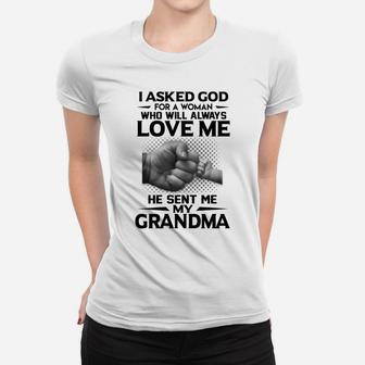 Quote I Ask God For A Woman Who Will Always Love Me He Sent Me My Grandma Ladies Tee - Seseable