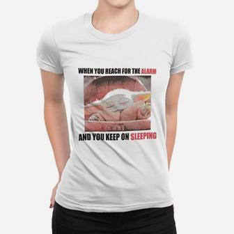 Reach For The Alarm And You Keep On Sleeping Ladies Tee - Seseable