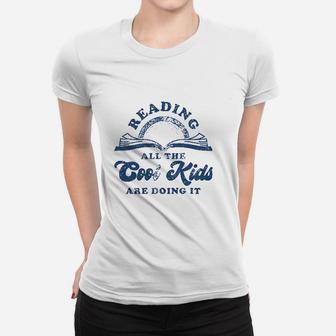 Reading All The Cool Kids Are Doing It Funny Books Ladies Tee - Seseable