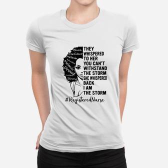 Registered Nurse They Whispered To Her You Cant Withstand The Storm Ladies Tee - Seseable