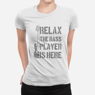 Relax The Bass Player Is Here Funny Guitar Gift Ladies Tee - Seseable
