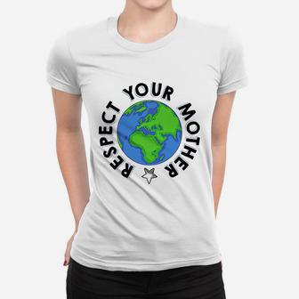 Respect Your Mother Earth Day birthday Ladies Tee - Seseable
