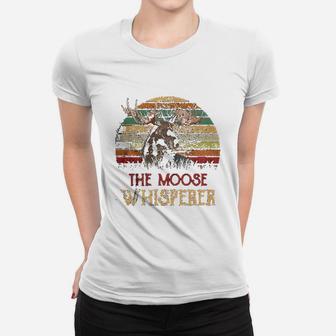 Retro Vintage The Moose Whisperer Moose Lover Gifts Ladies Tee - Seseable