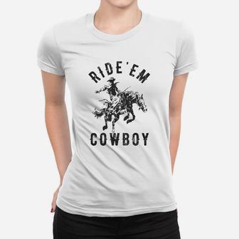 Ride Em Cowboy Cowgirl Rodeo Funny Saying Ladies Tee - Seseable