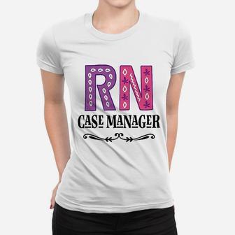 Rn Case Manager Nurse Ladies Tee - Seseable