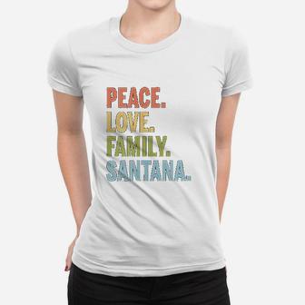 Santana Last Name Peace Love Family Matching Ladies Tee - Seseable