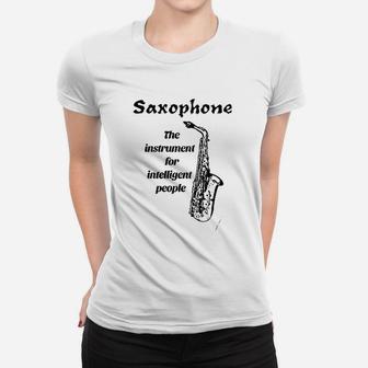 Saxophone The Instrument For Intelligent People Women T-shirt - Seseable